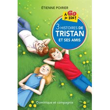 3 histoires de Tristan et ses amis : À go, je lis ! : 6-8