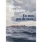 En mer, pas de taxis : Le témoignage de Roberto Saviano sur la tragédie des migrants