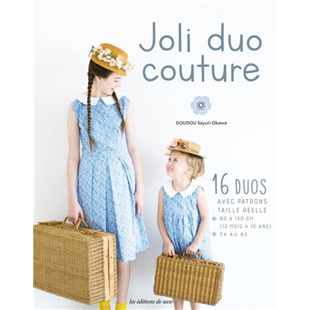 Joli duo couture : 16 duos avec patrons taille réelle : 80 à 130 cm : 34 au 42