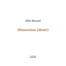 Dissection (désir) : Poésie