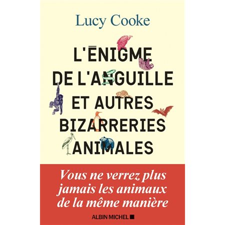 L'énigme de l'anguille et autres bizarreries animales