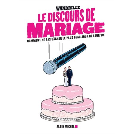 Le discours de mariage : Comment ne pas gâcher le plus beau jour de leur vie !