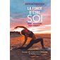 La force d'être soi : Sport, méditation, yoga, féminité ...