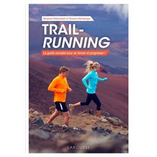 Trail-running : Le guide complet pour se lancer et progresser !