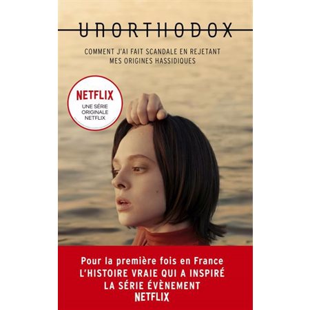 Unorthodox : Comment j'ai fait scandale en rejetant mes origines hassidiques