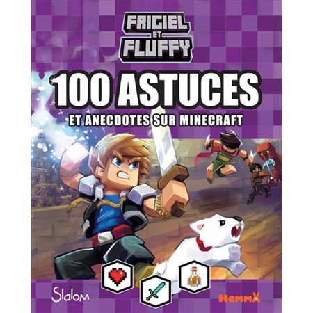 Frigiel et Fluffy : 100 astuces et annecdotes sur Minecraft