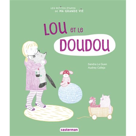 Lou et le doudou : Les petites étapes de ma grande vie