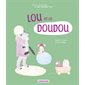 Lou et le doudou : Les petites étapes de ma grande vie