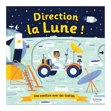 Direction la Lune ! : Une aventure avec des tirettes