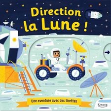 Direction la Lune ! : Une aventure avec des tirettes