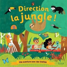 Direction la jungle ! : Une aventure avec des tirettes