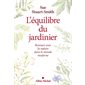L'équilibre du jardinier : Renouer avec la nature dans le monde moderne
