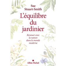 L'équilibre du jardinier : Renouer avec la nature dans le monde moderne