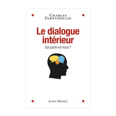 Le dialogue intérieur : Qui parle en nous ?