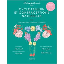 Cycle féminin et contraceptions naturelles : Nouvelle édition revue et augmentée