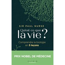 Qu'est-ce que la vie ? : Comprendre la biologie en 5 leçons