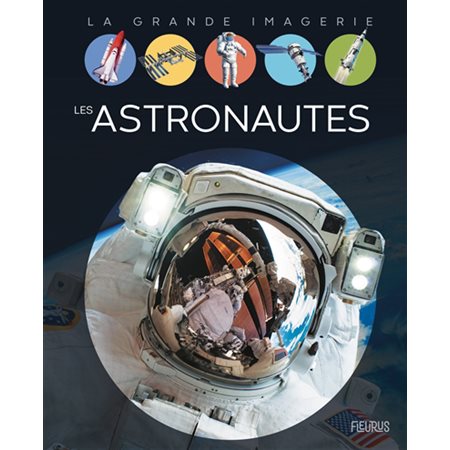 Les astronautes : La grande imagerie : 2e édition