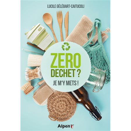 Zéro déchet ? Je m'y mets !