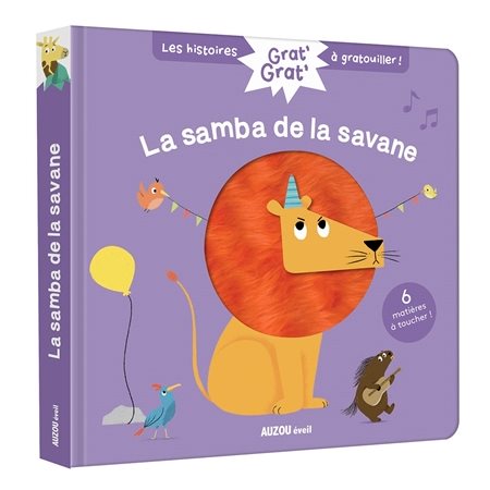 La samba de la savane : Grat' grat' : les histoires à gratouiller ! : 6 matières à toucher !