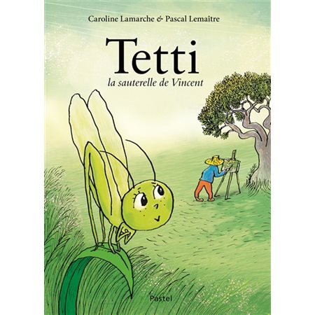 Tetti, la sauterelle de Vincent : Pastel