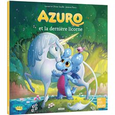 Azuro et la dernière licorne : Mes p'tits albums : Souple