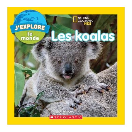 Les koalas : J'explore le monde
