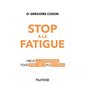 Stop à la fatigue : Mieux la comprendre pour vivre mieux au quotidien