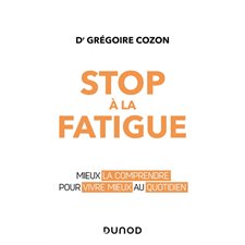 Stop à la fatigue : Mieux la comprendre pour vivre mieux au quotidien