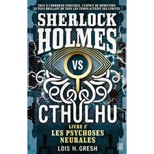 Sherlock Holmes vs Cthulhu T.02 : Les psychoses neurales