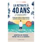 La retraite à 40 ans, c'est possible ! : 8 étapes pour accéder à la liberté financière, consommer au