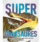 Super dinosaures : De fascinantes créatures préhistoriques