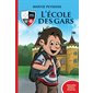 L’école des gars T.01 : L'école des gars : Nouvelle édition illustrée : 9-11
