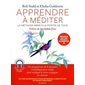 Apprendre à méditer : La méthode MBSR à la portée de tous : Nouvelle édition revue et augmentée