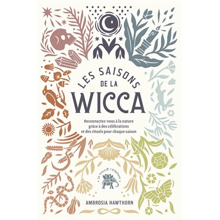 Les saisons de la wicca : Reconnectez-vous à la nature grâce à des célébrations et des riguels pour chaque saison