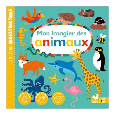 Mon imagier des animaux : Premier imagier : Un livre indestructible