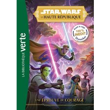 Star Wars : La Haute République T.01 : Une épreuve de courage : Bibliothèque verte