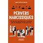 Pervers narcissiques (FP) : 50 scènes du quotidienh pas si anodines pour les démasquer et leur faire