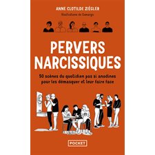 Pervers narcissiques (FP) : 50 scènes du quotidienh pas si anodines pour les démasquer et leur faire