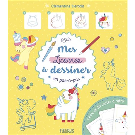 Mes licornes à dessiner en pas-à-pas : Je dessine. Livres et cartes à offrir