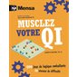 Musclez votre QI : 200 jeux de logiques emballants, 10 niveaux de difficulté