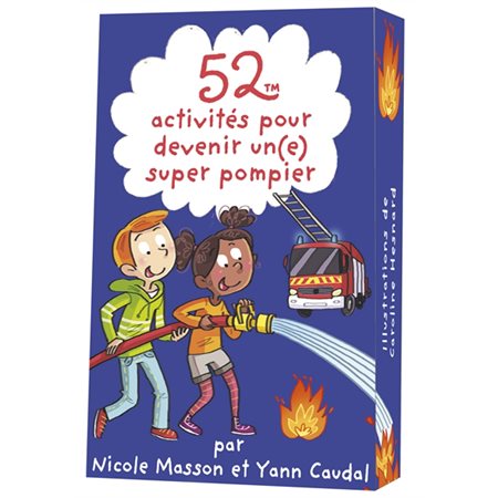 52 activités pour devenir un(e) super pompier