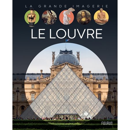 Le Louvre : La grande imagerie : 1re édition