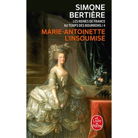Les reines de France au temps des Bourbons T.04 (FP) : Marie-Antoinette, l'insoumise