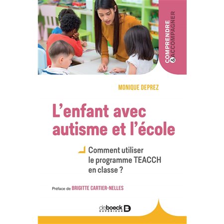 L'enfant avec autisme et l'école : Comment utiliser le programme TEACCH en classe ?