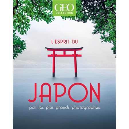 L'esprit du Japon par les plus grands photographes : Géo collection