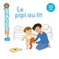 Le pipi au lit : Mes p'tits pourquoi : 4-7 ans
