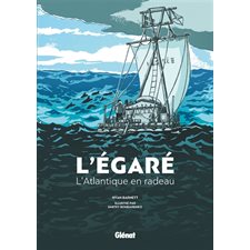 L'égaré : L'Atlantique en radeau