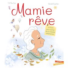 Mamie rêve : Un livre pour parler de la maladie d'Alzheimer