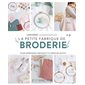 La petite fabrique de broderie : Pour apprendre à broder et à créer ses motifs