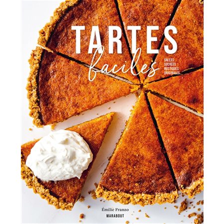 Tartes faciles : Salées, sucrées, rustiques, originales